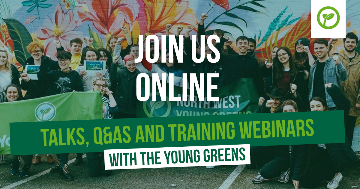Join Us Online Facebook Join us online. Talks Q&As and training webinars with the Young Greens.